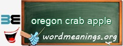 WordMeaning blackboard for oregon crab apple
